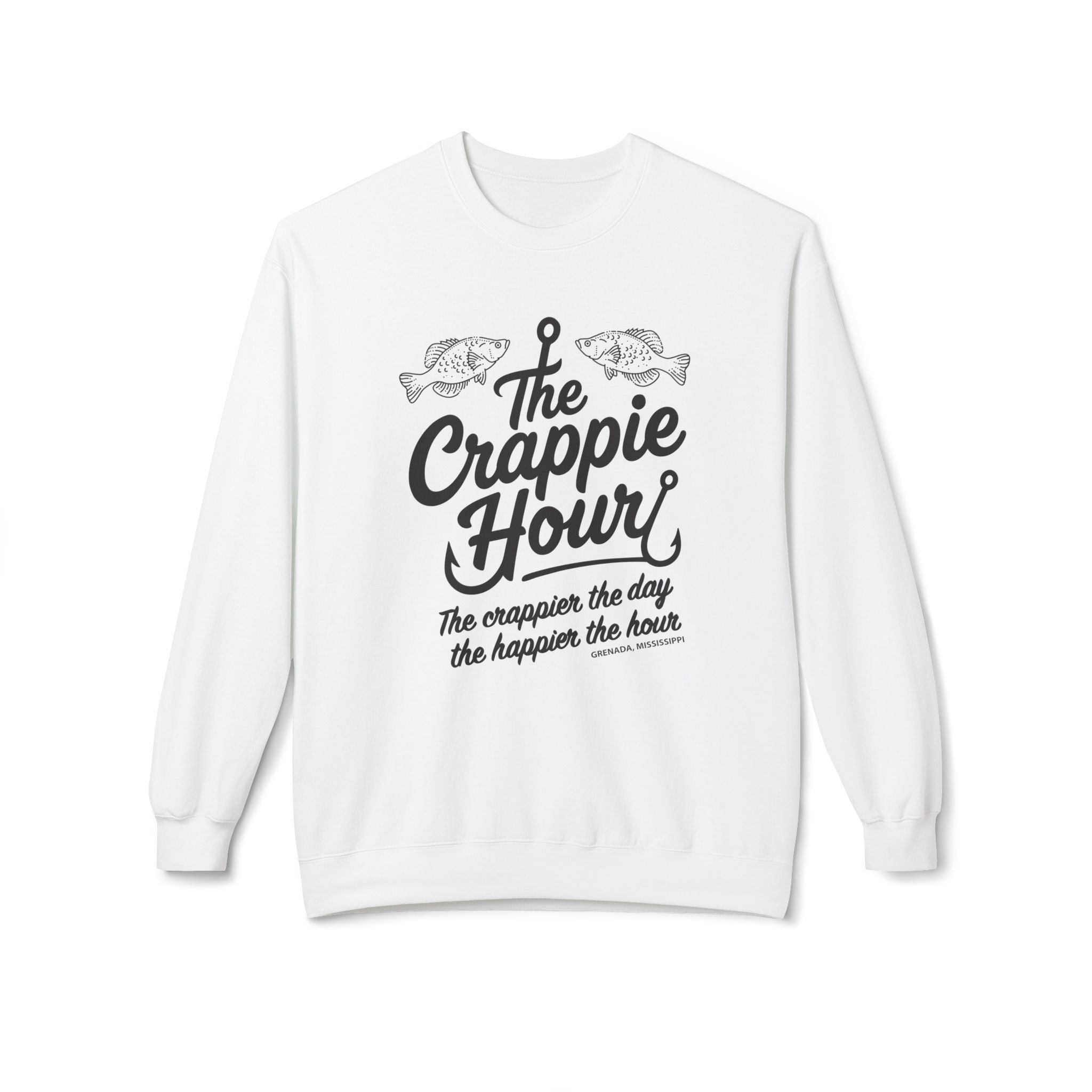 Crappie Hour Sweatshirt: The crappier the day, the happier the hour